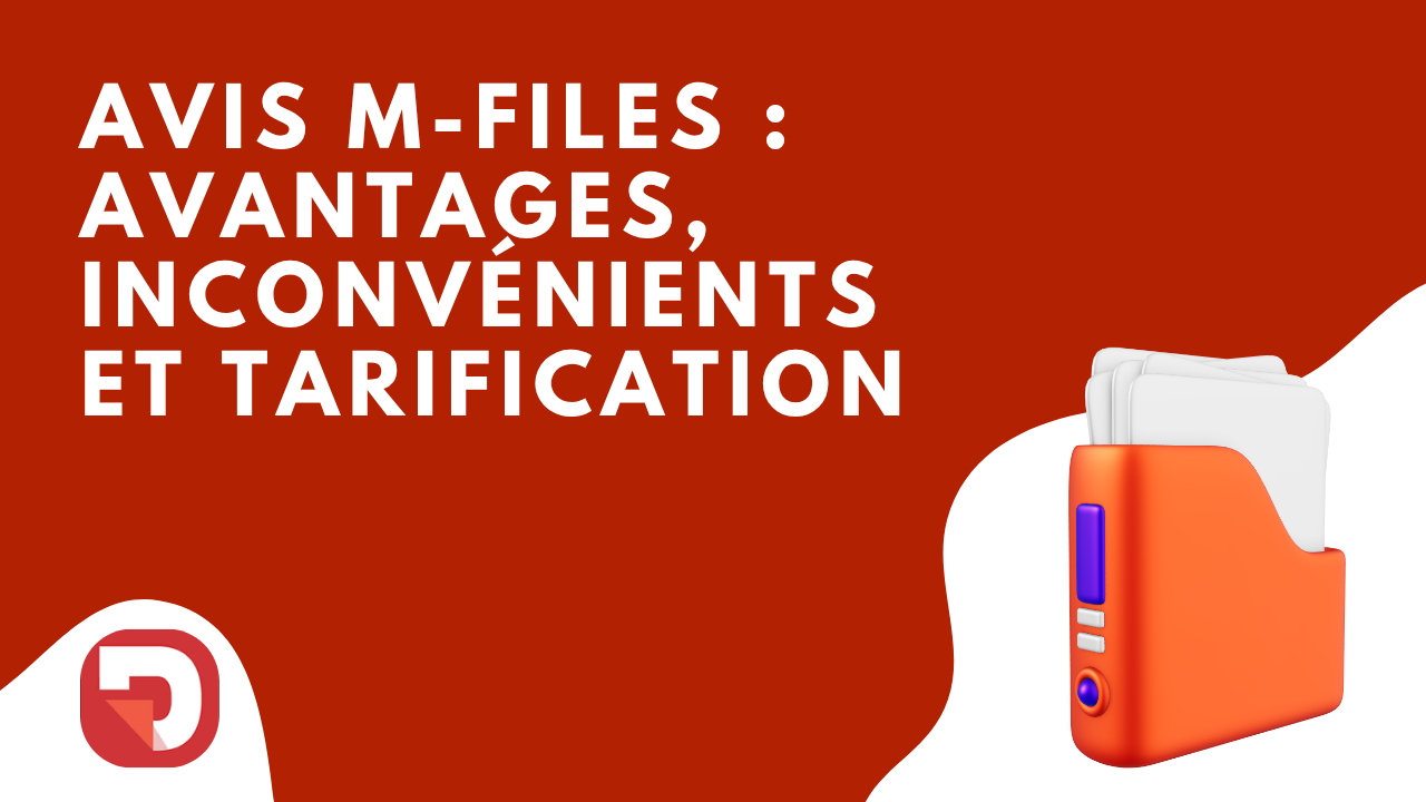 Avis M-files : avantages, inconvénients et tarification
