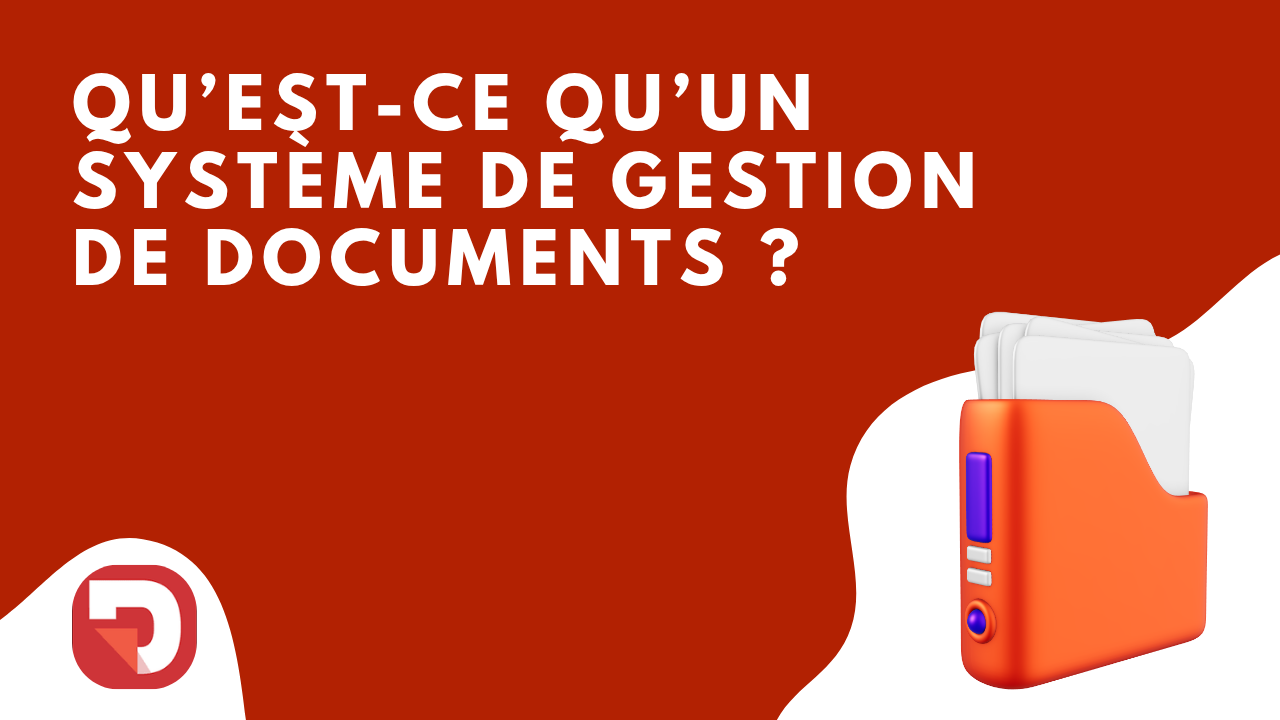 Qu’est-ce qu’un système de gestion de documents: Fonctionnalités et avantages