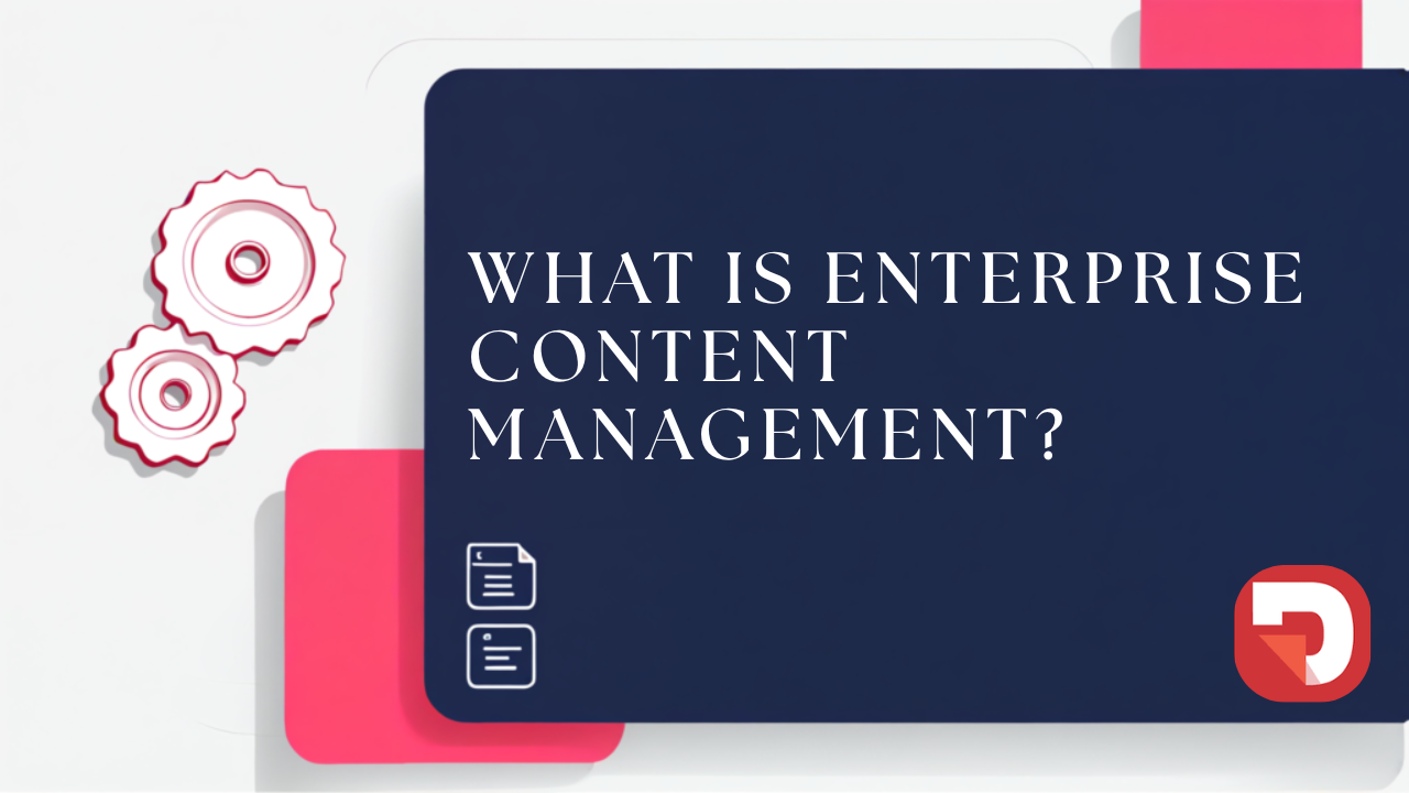 What is Enterprise Content Management? Guide to ECM
